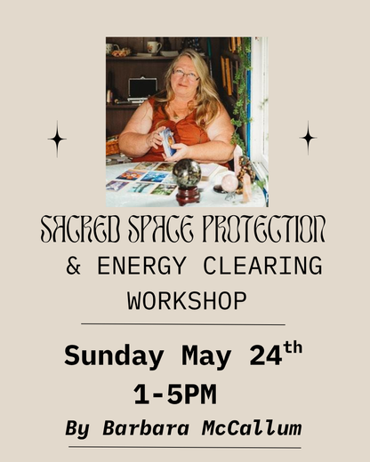 Sacred Space Protection & Energy Clearing Workshop